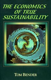 The Economics of True Sustainability