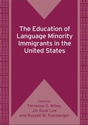 The Education of Language Minority Immigrants in the United States