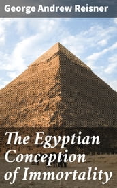 The Egyptian Conception of Immortality