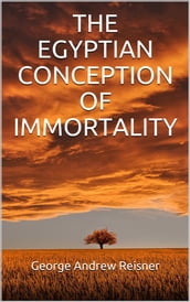 The Egyptian Conception of Immortality