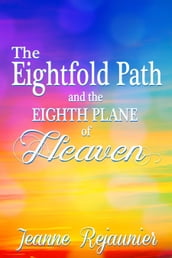The Eightfold Path and the 8th Plane of Heaven