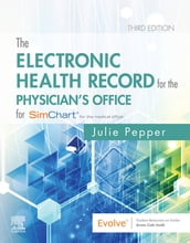 The Electronic Health Record for the Physician s Office E-Book