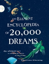 The Element Encyclopedia of 20,000 Dreams: The Ultimate AZ to Interpret the Secrets of Your Dreams
