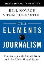 The Elements of Journalism, Revised and Updated 4th Edition