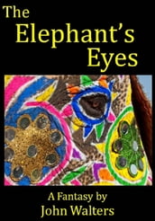 The Elephant s Eyes: A Fantasy