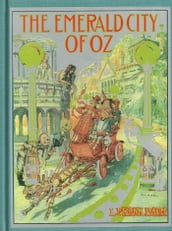The Emerald City of Oz, Sixth of the Oz Books (Illustrated)