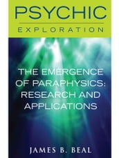 The Emergence of Paraphysics: Research and Applications