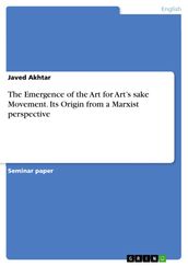 The Emergence of the Art for Art s sake Movement. Its Origin from a Marxist perspective