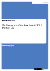 The Emergence of the Race Issue in W.E.B. Du Bois  Life