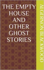 The Empty House and Other Ghost Stories