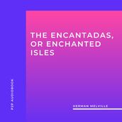 The Encantadas, or Enchanted Isles (Unabridged)