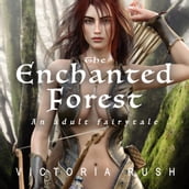 The Enchanted Forest: An Erotic Fairytale