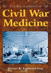 The Encyclopedia of Civil War Medicine