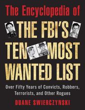 The Encyclopedia of the FBI s Ten Most Wanted List