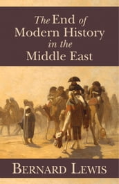 The End of Modern History in the Middle East