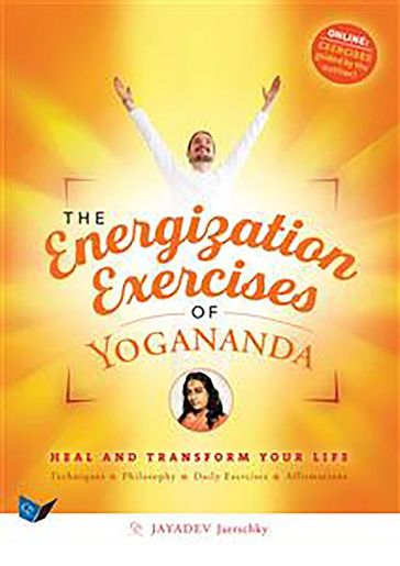 The Energization Exercises of Yogananda - Jayadev Jaerschky