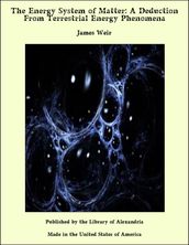 The Energy System of Matter: A Deduction From Terrestrial Energy Phenomena