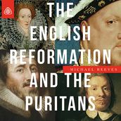 The English Reformation & the Puritans