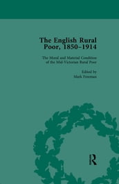 The English Rural Poor, 1850-1914 Vol 1