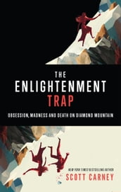 The Enlightenment Trap: Obsession, Madness, and Death on Diamond Mountain