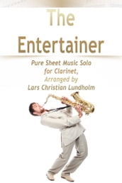 The Entertainer Pure Sheet Music Solo for Clarinet, Arranged by Lars Christian Lundholm