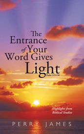 The Entrance of Your Word Gives Light Psalm 119:130