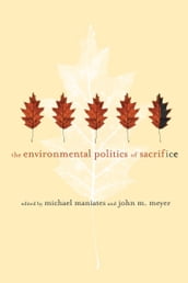 The Environmental Politics of Sacrifice