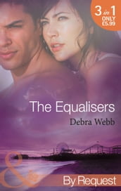 The Equalisers: A Soldier s Oath (The Equalizers) / Hostage Situation (The Equalizers) / Colby vs. Colby (The Equalizers) (Mills & Boon By Request)