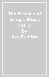 The Essence of Being a Muse, Vol. 3