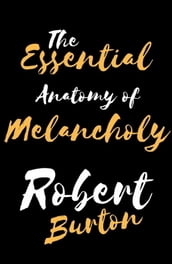 The Essential Anatomy of Melancholy