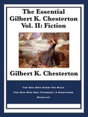 The Essential Gilbert K. Chesterton Vol. II: Fiction