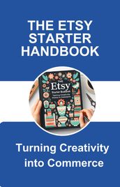 The Etsy Starter Handbook: Turning Creativity into Commerce