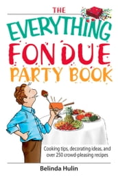 The Everything Fondue Party Book