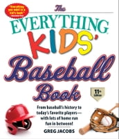 The Everything Kids  Baseball Book, 11th Edition