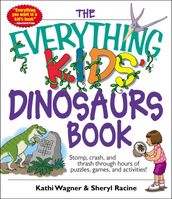 The Everything Kids  Dinosaurs Book