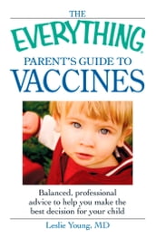 The Everything Parent s Guide to Vaccines