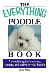 The Everything Poodle Book