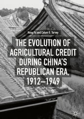 The Evolution of Agricultural Credit during China s Republican Era, 19121949