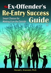 The Ex-Offender s Re-Entry Success Guide