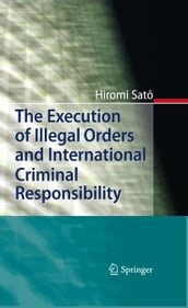 The Execution of Illegal Orders and International Criminal Responsibility