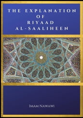 The Explanation of Riyaad Al-Saaliheen