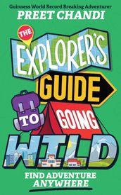 The Explorer s Guide to Going Wild