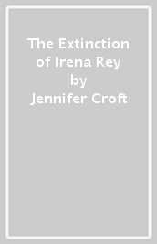 The Extinction of Irena Rey