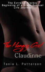 The Extreme Playboy: Beginning of a Great Sensual Life Journey The Hungry Girl, Claudinne
