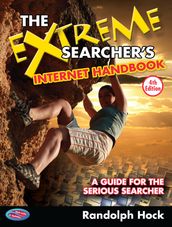 The Extreme Searcher s Internet Handbook, Fourth Edition