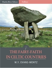 The Fairy-Faith in Celtic Countries (Illustrated)