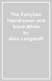 The Fairytale Hairdresser and Snow White