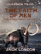 The Faith of Men and Other Short Stories