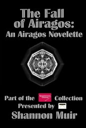 The Fall of Airagos: An Airagos Novelette