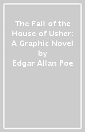 The Fall of the House of Usher: A Graphic Novel